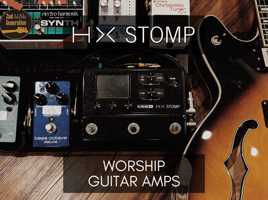 HX STOMP/STOMP XL WORSHIP AMPS